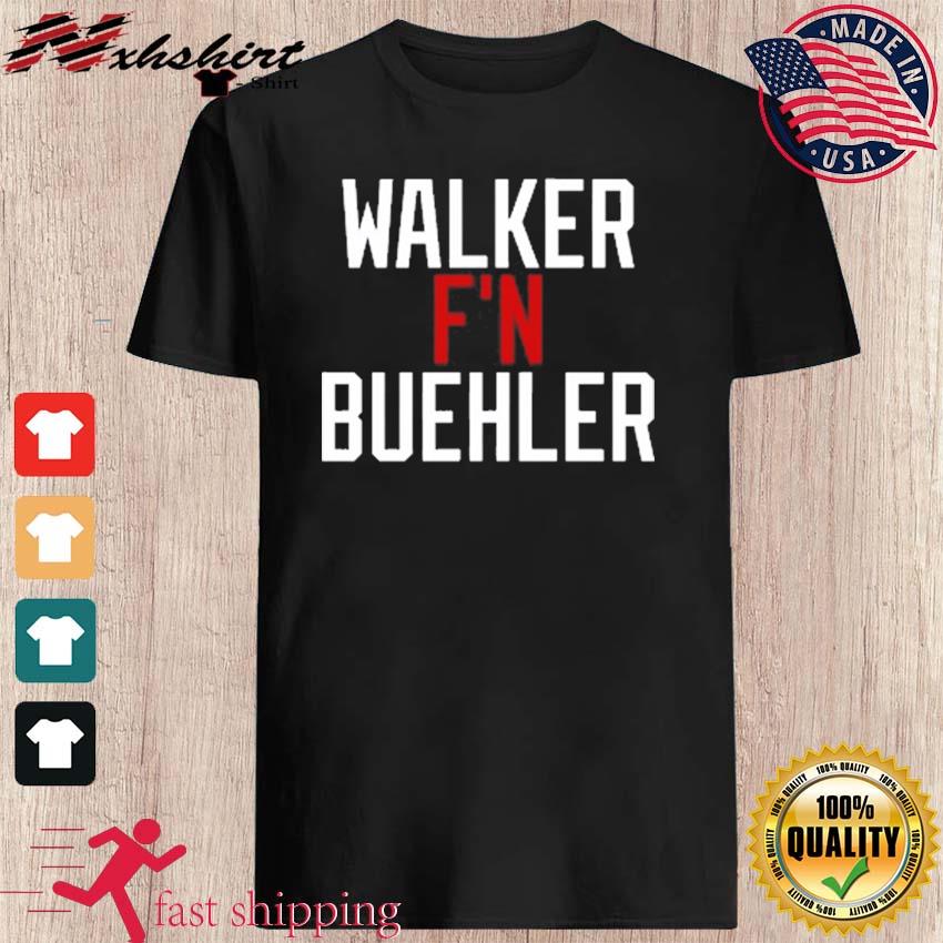 Walker F'n Buehler Shirt - Bring Your Ideas, Thoughts And Imaginations Into  Reality Today