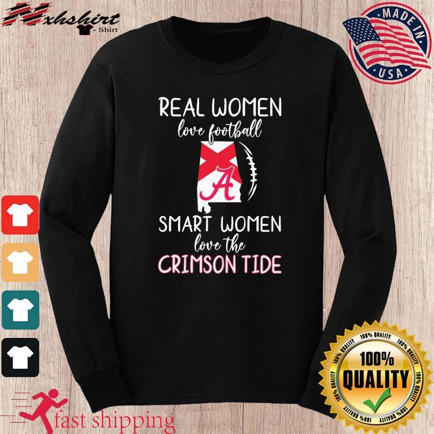 Official alabama Crimson Tide Real Women Love Football Smart Women Love The Alabama  Crimson Tide T-Shirt,tank top, v-neck for men and women