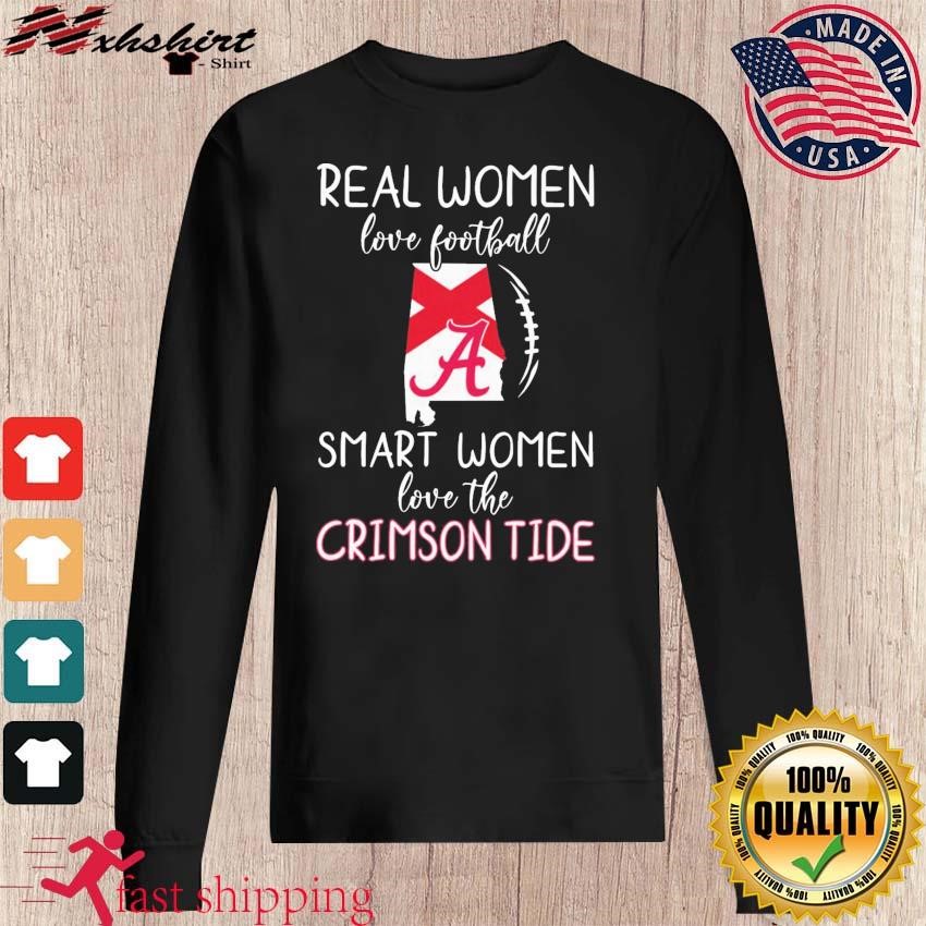 Official real women love Football smart women love the Alabama crimson tide  shirt, hoodie, sweatshirt for men and women