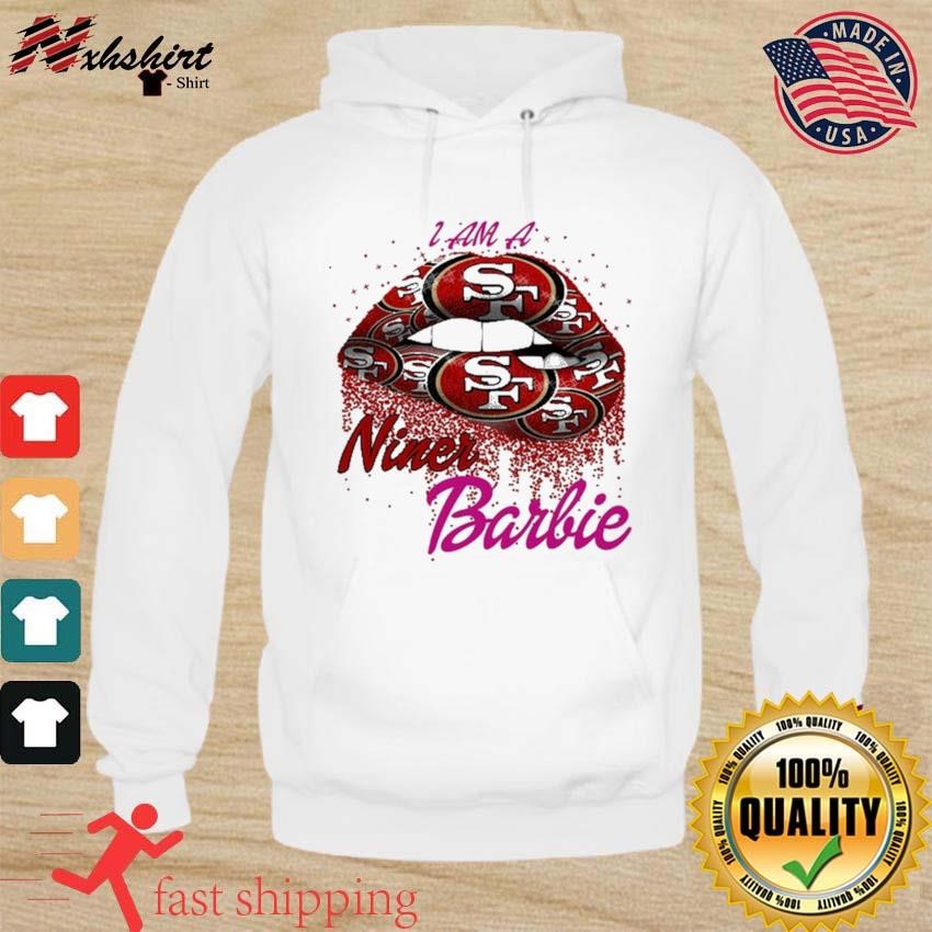 Official lip San Francisco 49ers x Barbie 2023 I Am A 49er Shirt, hoodie,  sweater, long sleeve and tank top