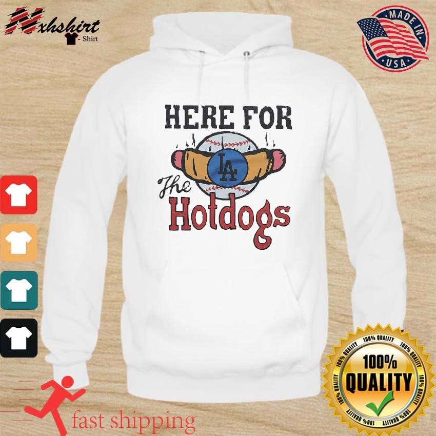 Los Angeles Dodgers Here For The Hotdogs Shirt, hoodie, sweater