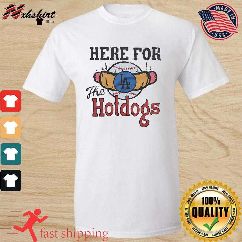 Los Angeles Dodgers Here For The Hotdogs Shirt, hoodie, sweater