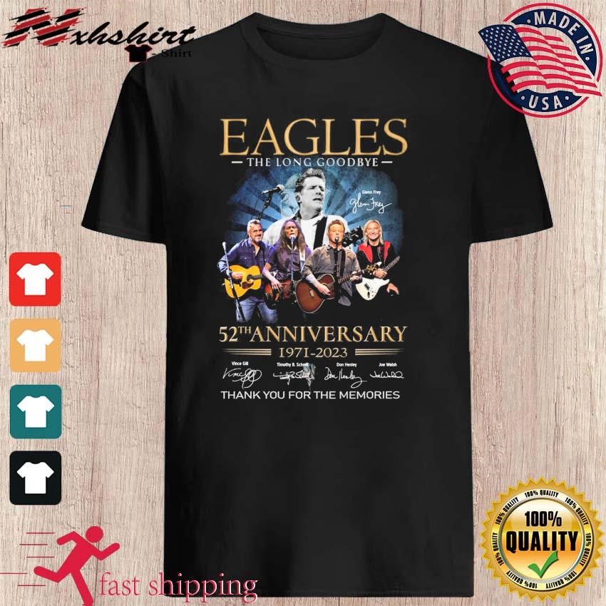 The Eagles Shirt The Long Goodbye Final Tour 2023 T-Shirt The Eagles 52nd  Anniversary 1971-2023 Signatures Shirt Eagles Band Shirt, hoodie, sweater,  long sleeve and tank top