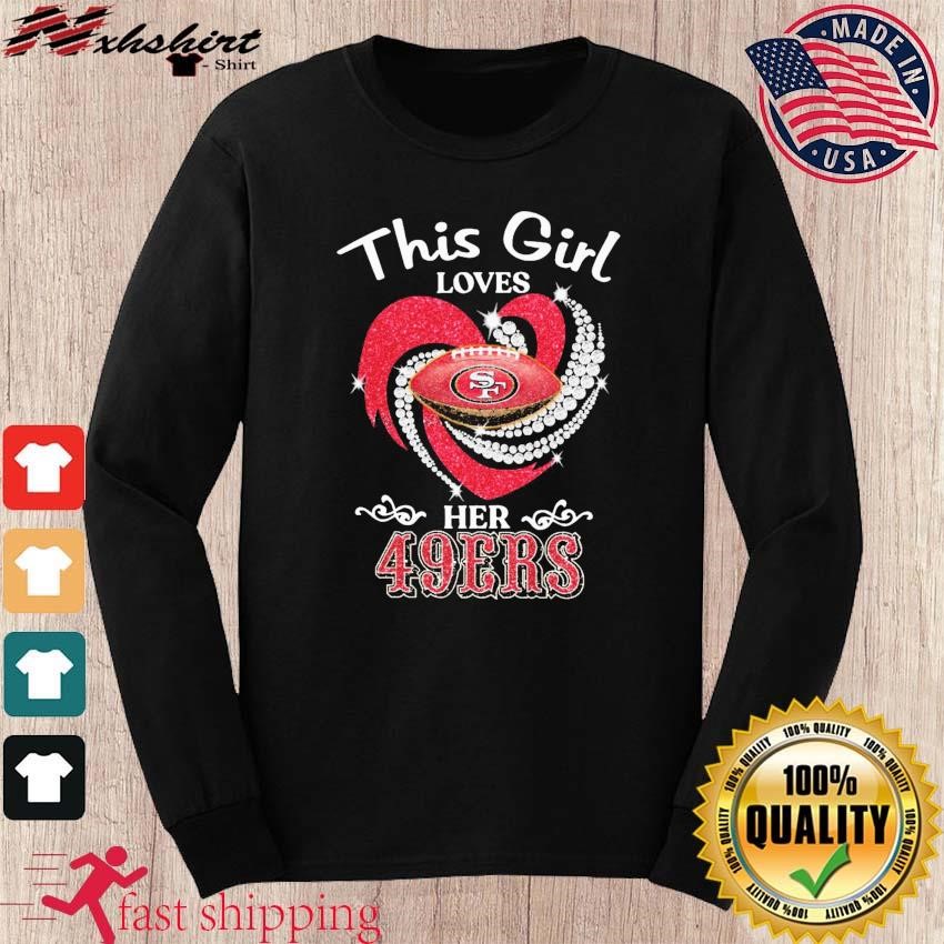 Official this Girl Loves Her San Francisco 49ers T Shirt, hoodie