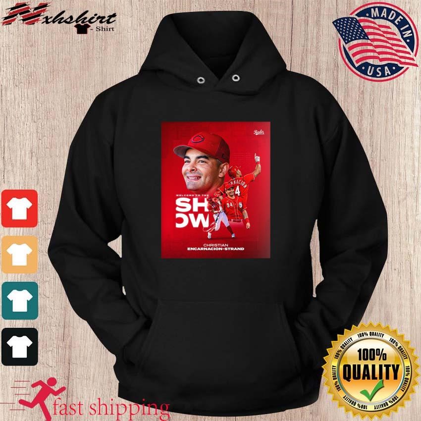 Welcome To The Show Christian Encarnacion-Strand Cincinnati Reds Shirt,  hoodie, sweater, long sleeve and tank top