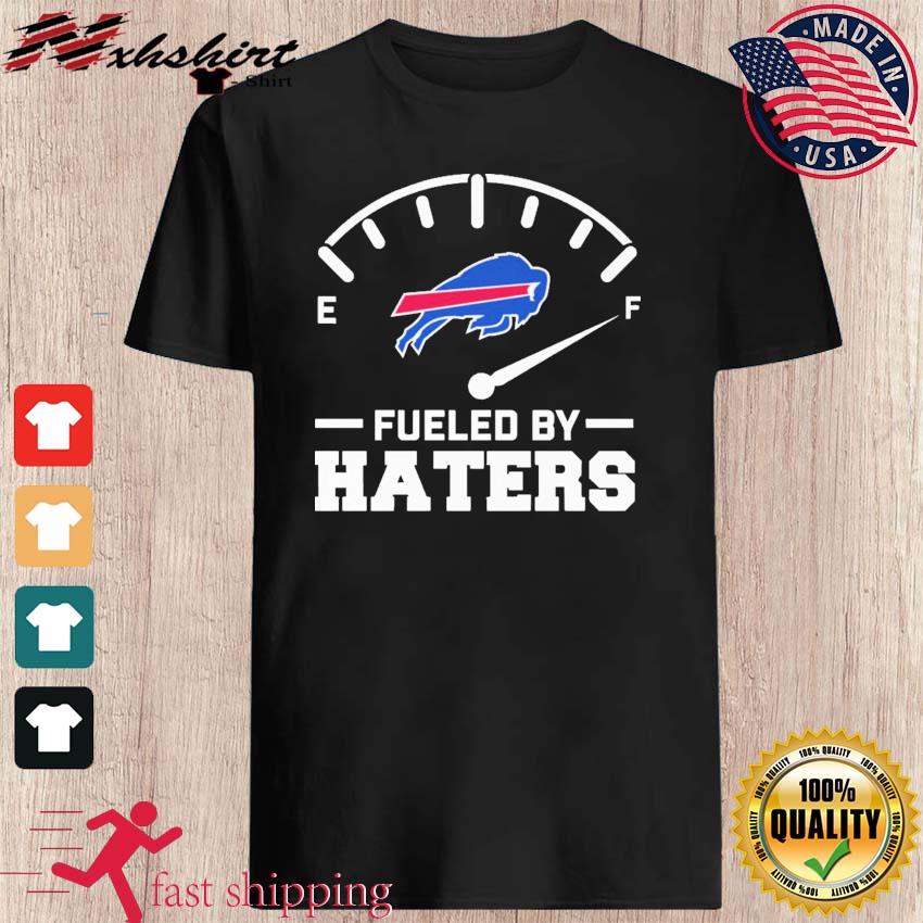 Fueled By Haters Buffalo Bills Shirt, hoodie, sweater, long sleeve