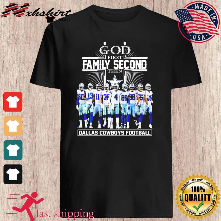 God First Family Second Then Dallas Cowboys Football T Shirt - Growkoc