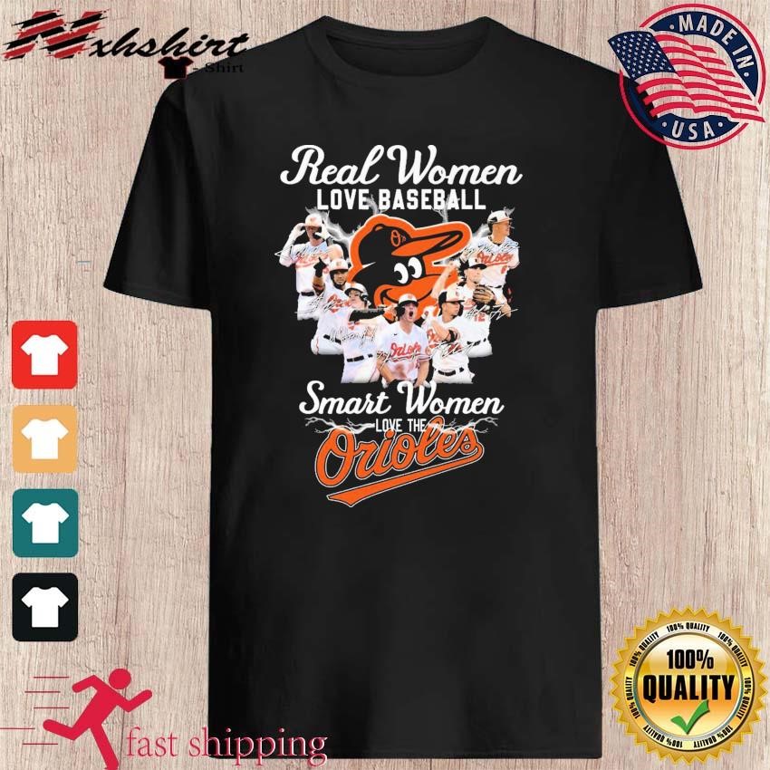 Real Women Love Baseball Smart Women Love The Baltimore Orioles T-Shirt