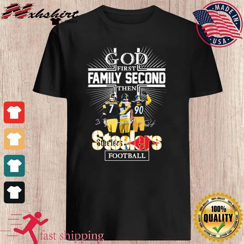 God First Family Second Then Ben Roethlisberger Chris Boswell And Tj Watt  Pittsburgh Steelers Signatures Shirt, hoodie, sweater, long sleeve and tank  top
