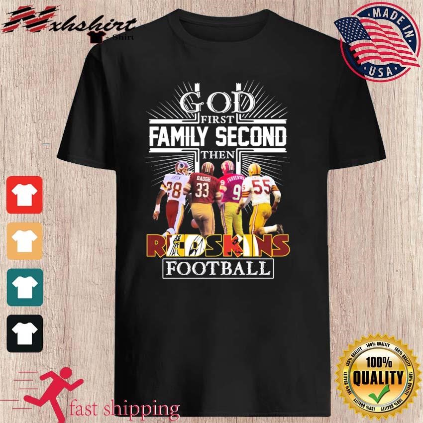 The God first family second then Washington Redskins T-shirt, hoodie,  sweater, long sleeve and tank top