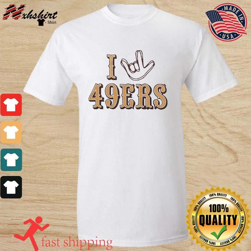 I Love Sign San Francisco 49ers Shirt, hoodie, sweater, long sleeve and  tank top