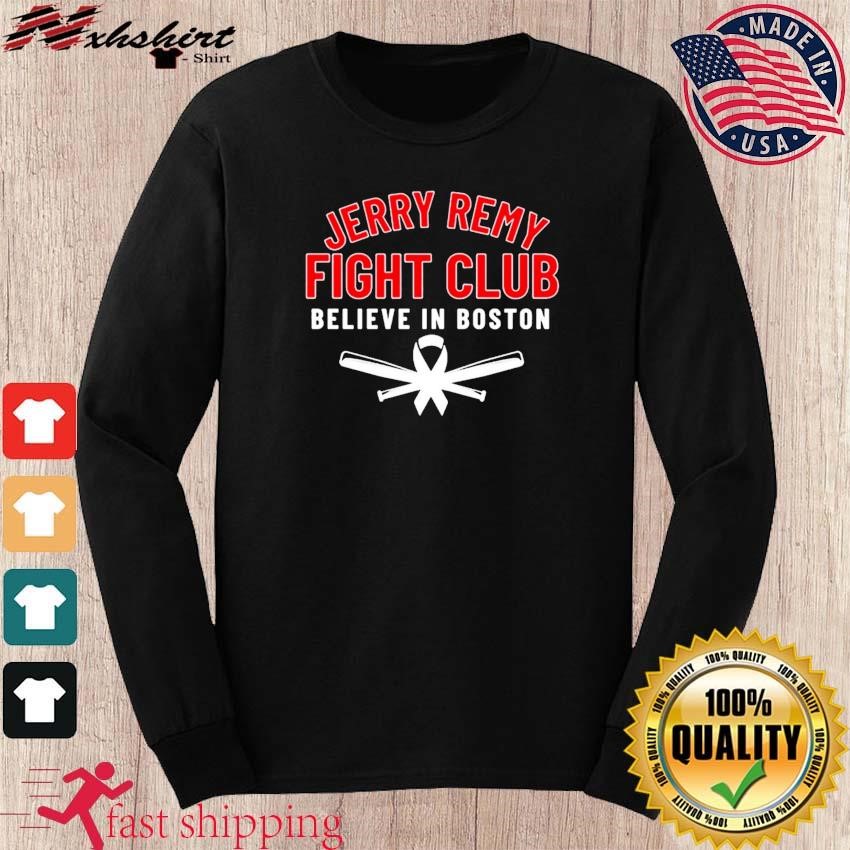 Jerry Remy Fight Club Believe In Boston shirt, hoodie, sweater, long sleeve  and tank top