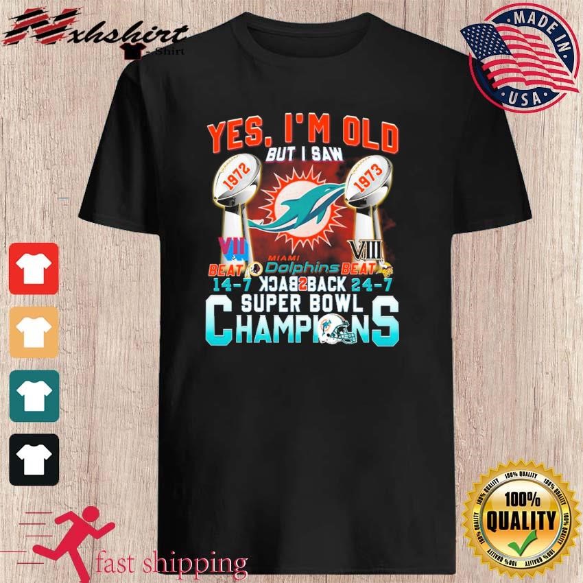 Yes, I am old but I saw back to back champions - Miami dolphins