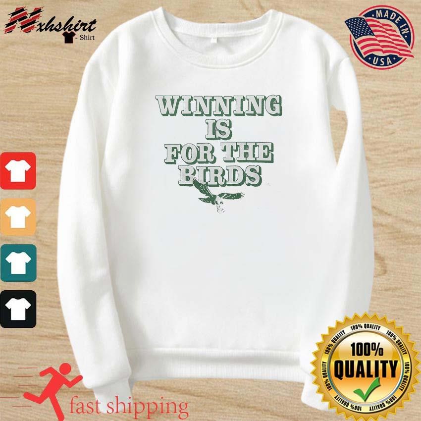 Winning is for the Bird Philadelphia Eagles shirt, hoodie, sweater, long  sleeve and tank top