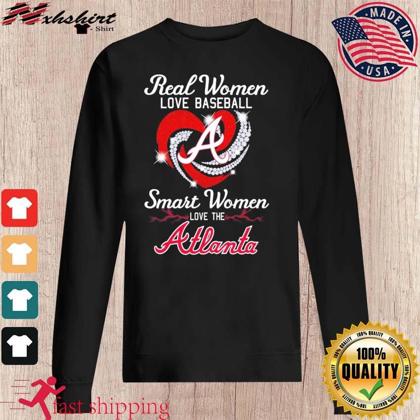 Real Women Love Baseball Smart Women Love The Atlanta Braves T-Shirt