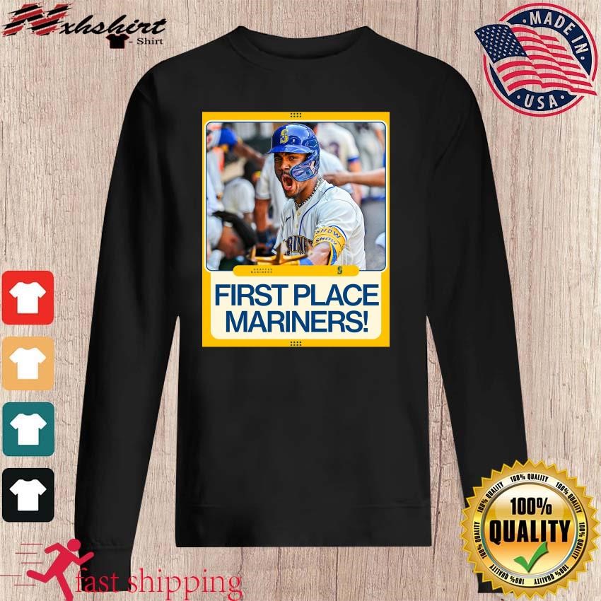 Seattle Mariners First Place Mariners Shirt, hoodie, sweater, long