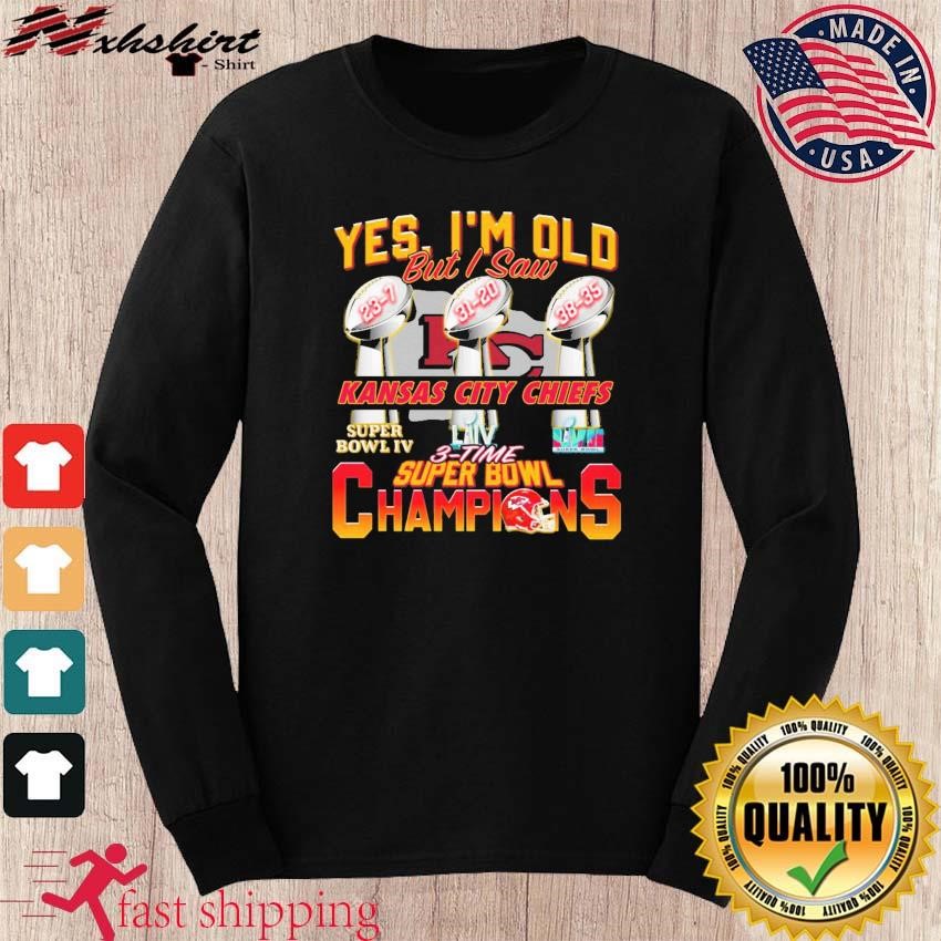 Yes, I'm Old But I Saw Kansas City Chiefs 3-Time Super Bowl Champions Shirt,  hoodie, sweater, long sleeve and tank top