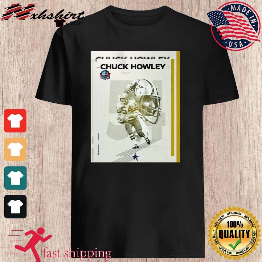 Official chuck howley Dallas Cowboys pro Football hall of fame 2023 T-shirts,  hoodie, tank top, sweater and long sleeve t-shirt