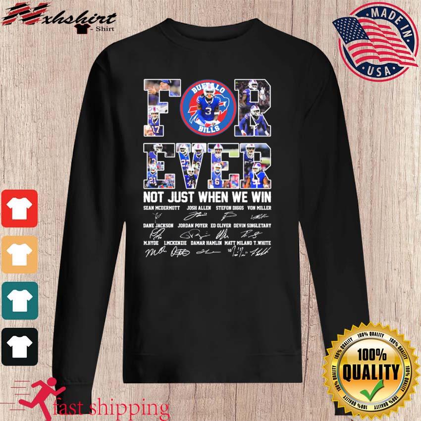 Forever Not Just When We Win Buffalo Bills T-shirt - Shibtee Clothing