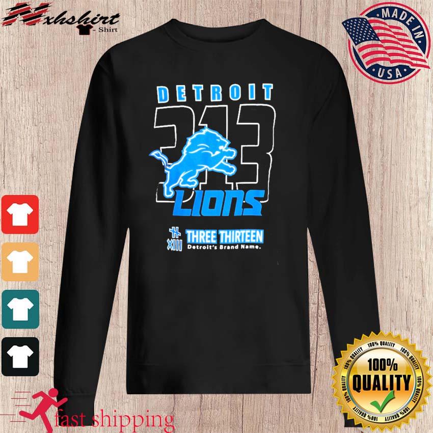 Product detroit Lions Three Thirteen 313 shirt, hoodie, sweater, long  sleeve and tank top