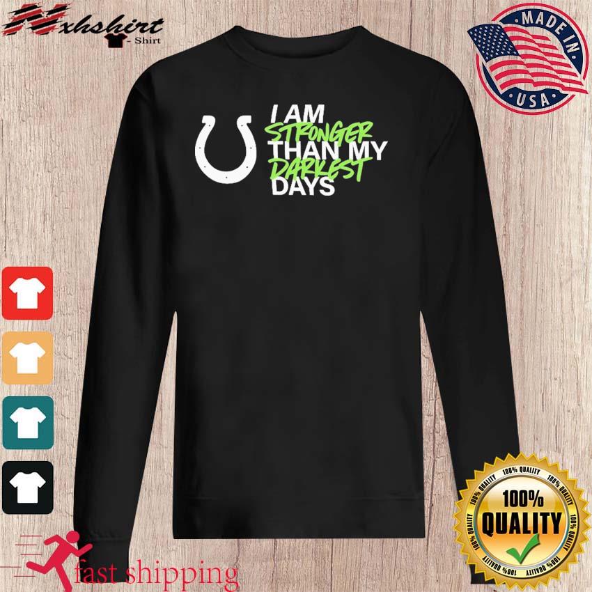 Indianapolis Colts I Am Stronger Than My Darkest Days Shirt, hoodie,  sweater, long sleeve and tank top