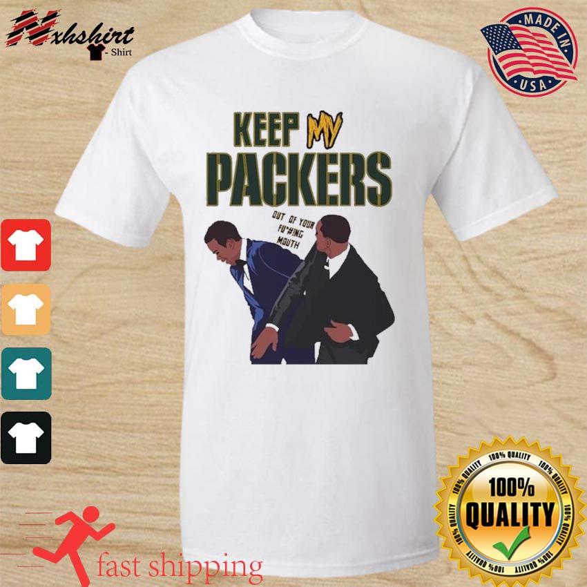 Keep My Green Bay Packers Out Of Your Fucking Mouth shirt, hoodie, sweater,  long sleeve and tank top