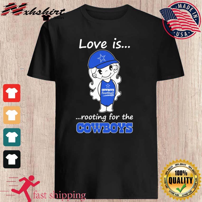 Love Is Rooting For the Dallas Cowboys Shirt, hoodie, sweater