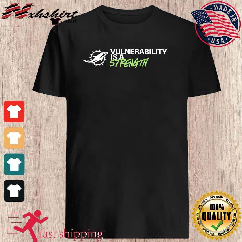 Miami Dolphins Vulnerability Is A Strength Shirt, hoodie, sweater, long  sleeve and tank top