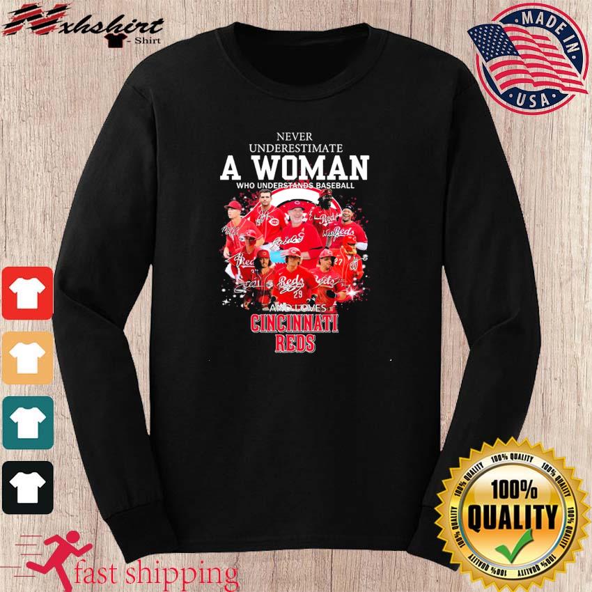 Never underestimate a woman who understands baseball and loves Cincinnati  Reds signatures shirt, hoodie, sweater, long sleeve and tank top