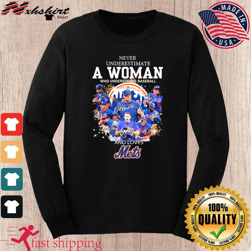 Official Never Underestimate A Woman Who Understands Baseball And Loves  Mets Shirt, hoodie, sweater, long sleeve and tank top