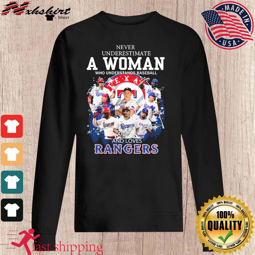 Texas Rangers Never Underestimate A Woman Who Understands Baseball And  Loves Texas Rangers Unisex T-Shirt, hoodie, sweater, long sleeve and tank  top