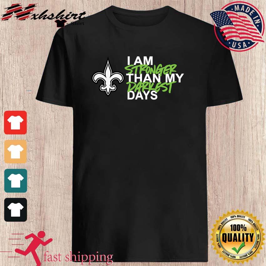 Official new Orleans Saints I Am Stronger Than My Darkest Days Shirt, hoodie,  sweater, long sleeve and tank top