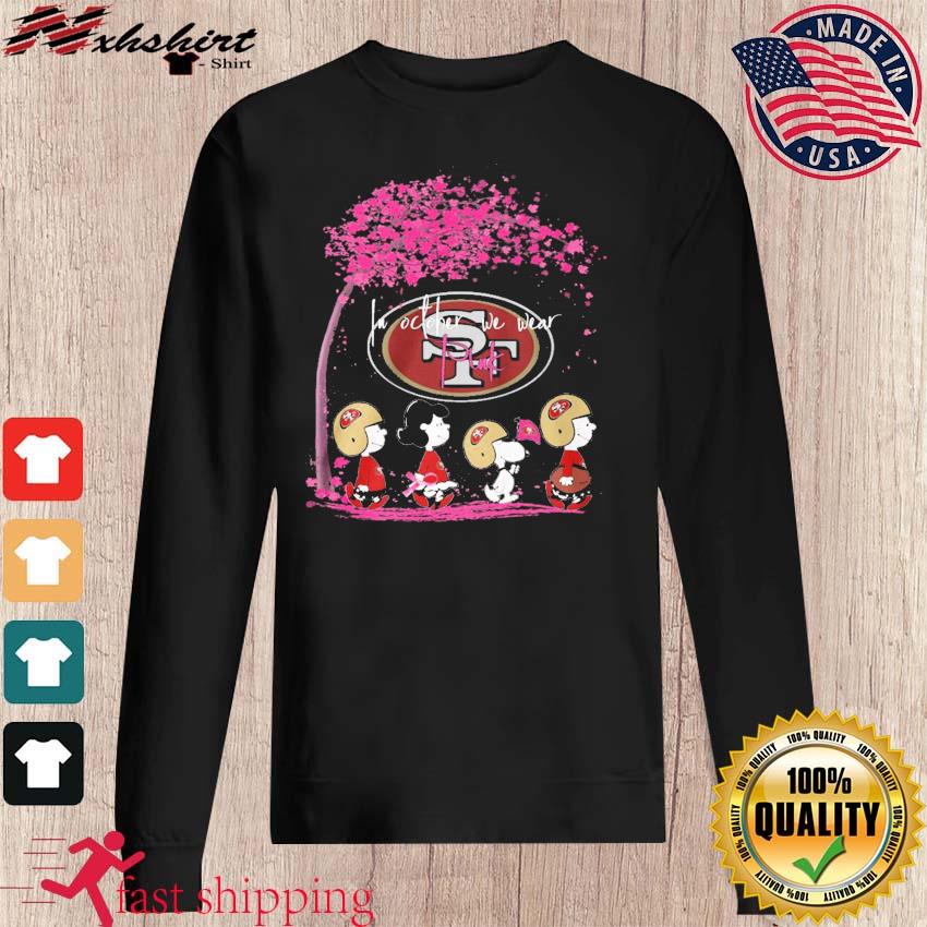 Peanuts Characters San Francisco 49ers In October We Wear Pink Shirt,  hoodie, sweater, long sleeve and tank top