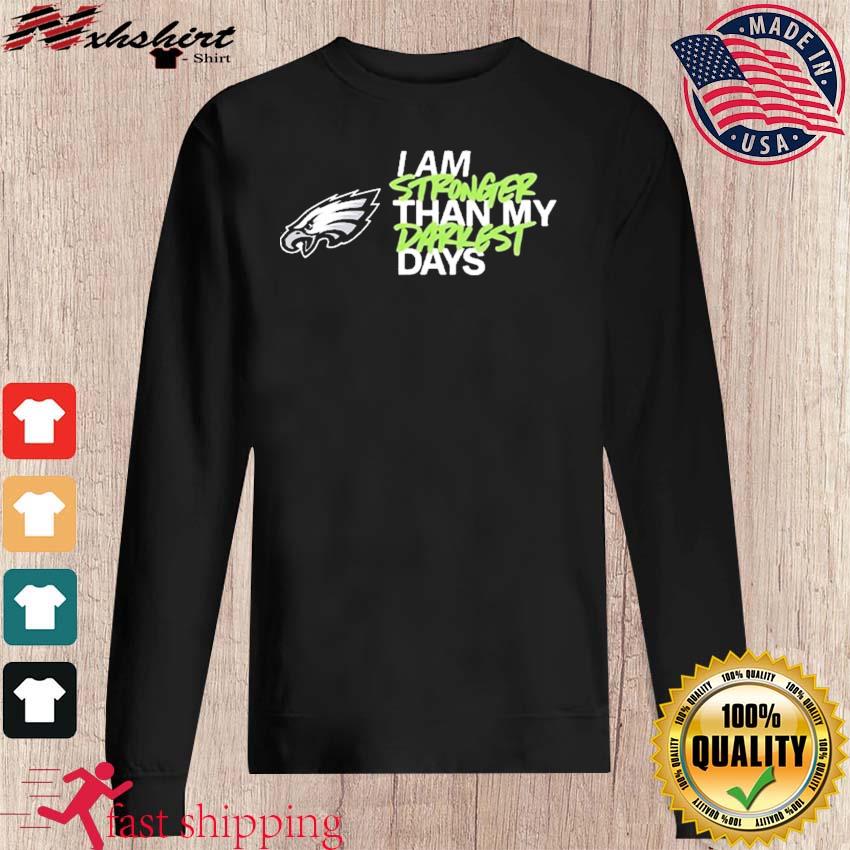 Philadelphia Eagles I Am Stronger Than My Darkest Days Shirt