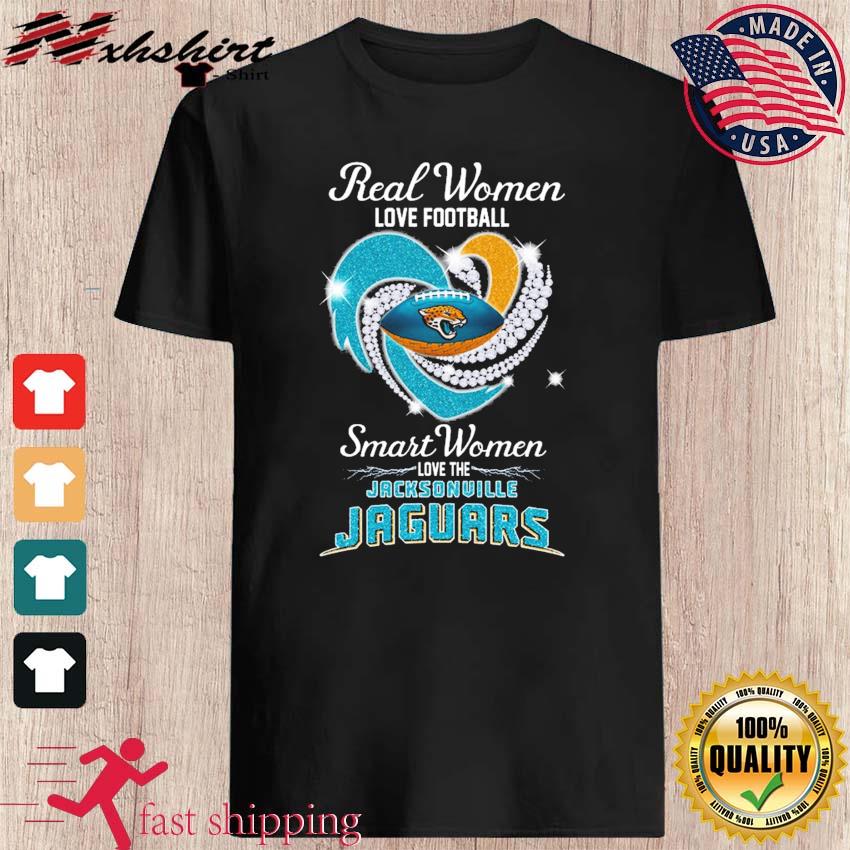 Official real Women Love Football Smart Women Love The Jacksonville Jaguars  T Shirt, hoodie, sweater, long sleeve and tank top