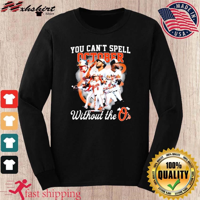 Baltimore Orioles You Can't Spell October Without The O's T Shirt
