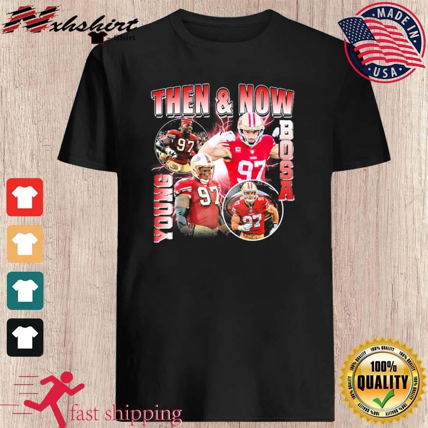 Then And Now Young Bosa shirt, hoodie, sweater, long sleeve and tank top