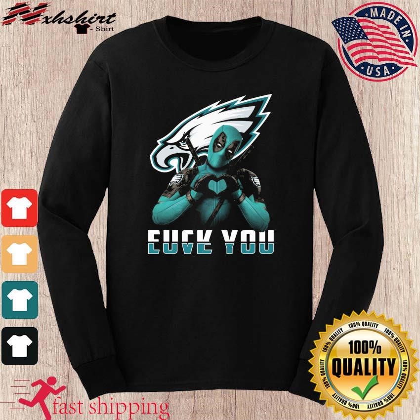 I Love The Philadelphia Eagles And The World Fuck Shirt Longsleeve