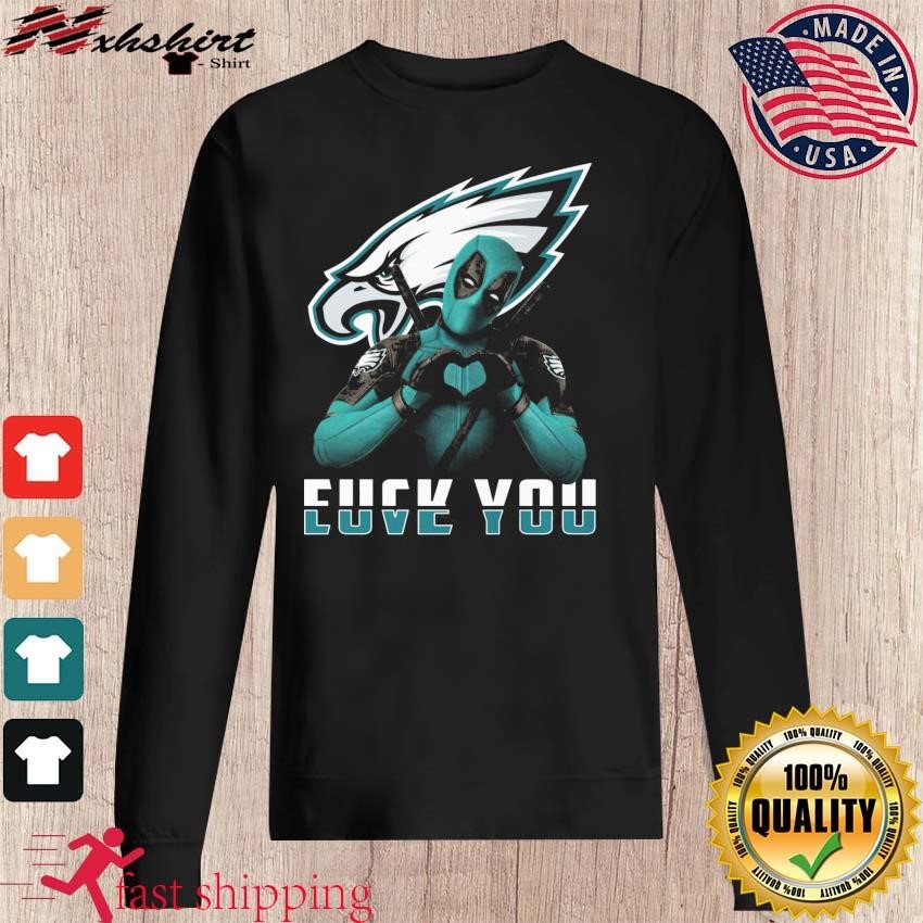 I Love The Philadelphia Eagles And The World Fuck Shirt Longsleeve