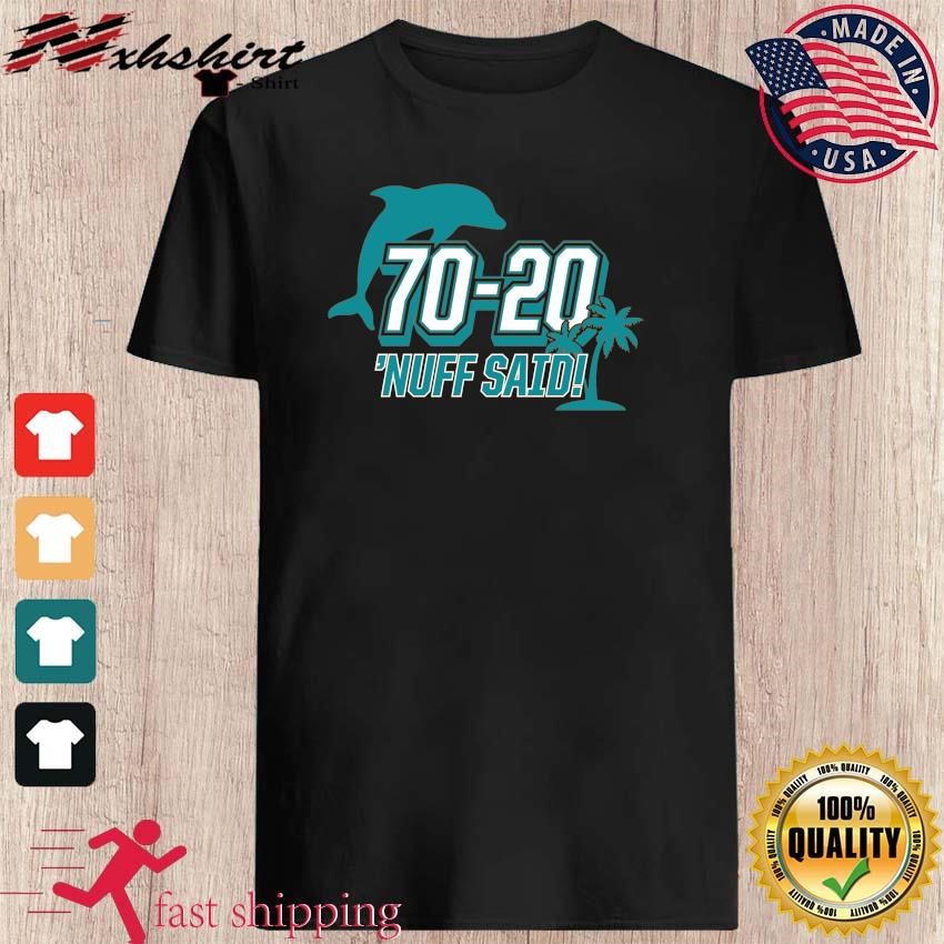 Miami Dolphins 70 20 Nuff Said Shirt