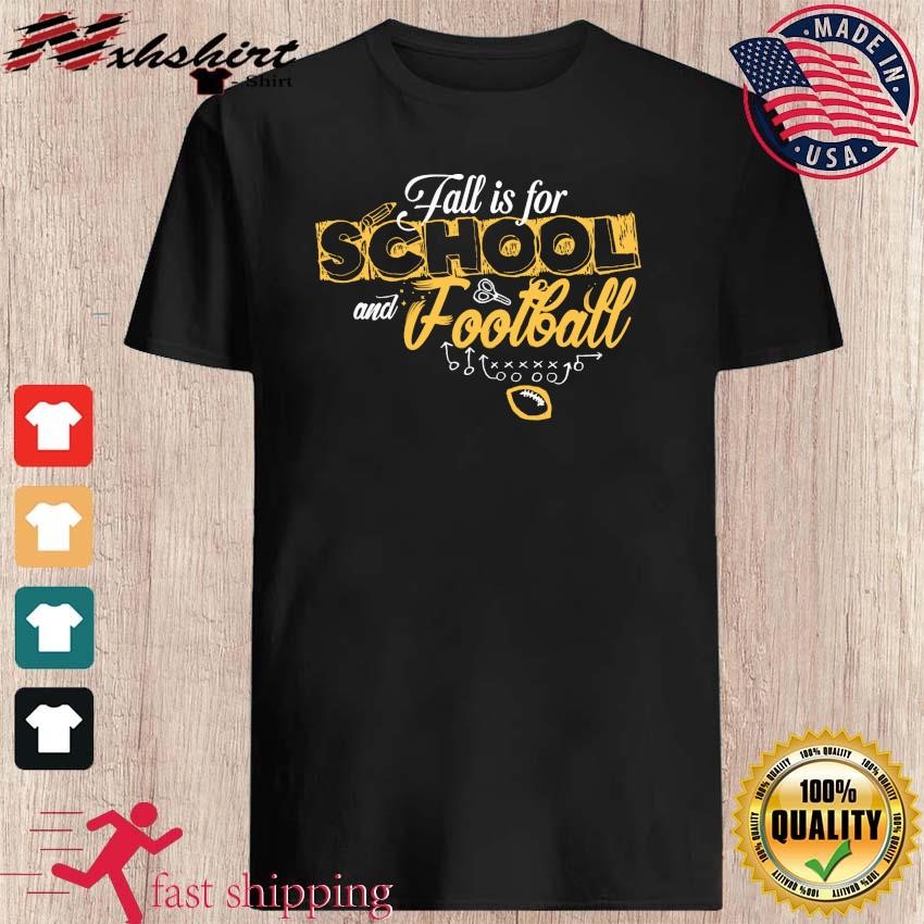 Official Pittsburgh Steelers Fall Is For School And Football Shirt, hoodie,  sweater and long sleeve