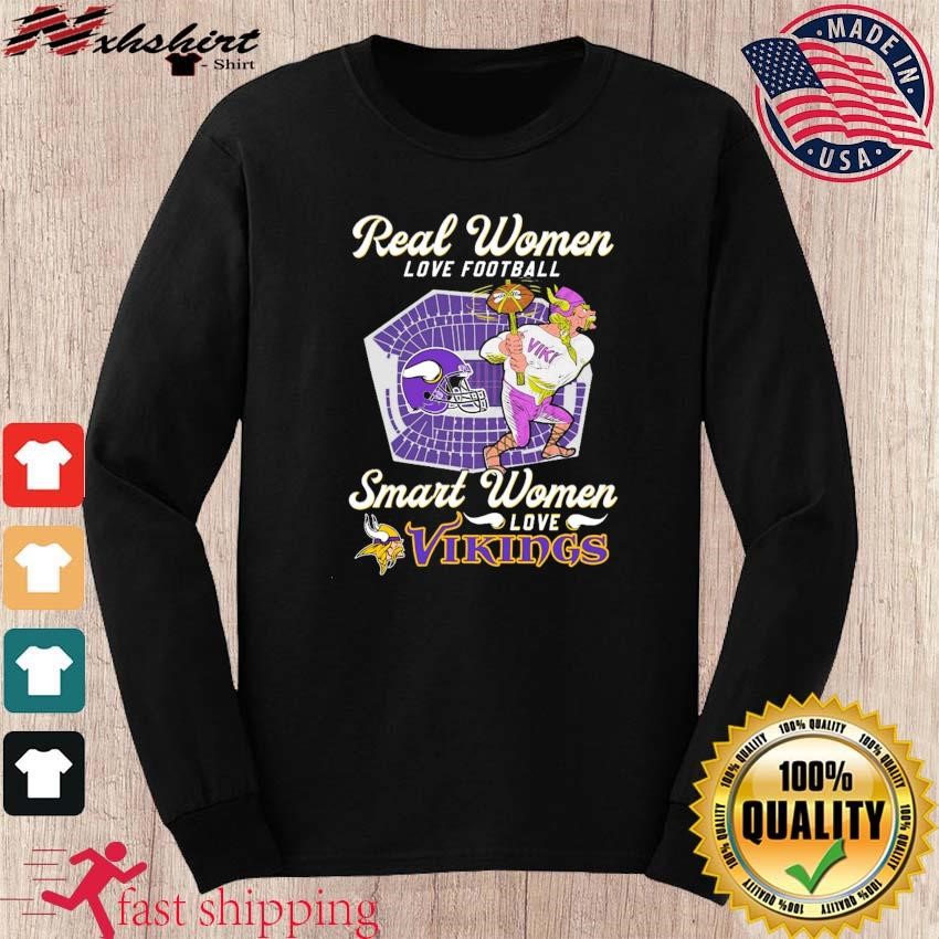 Real Women Love Football Smart Women Love The Minnesota Vikings T