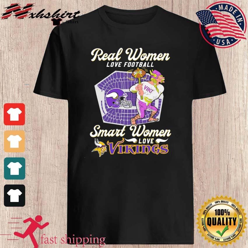 Official real Women Love Football Smart Women Love Minnesota Vikings  Tshirt, hoodie, sweater, long sleeve and tank top