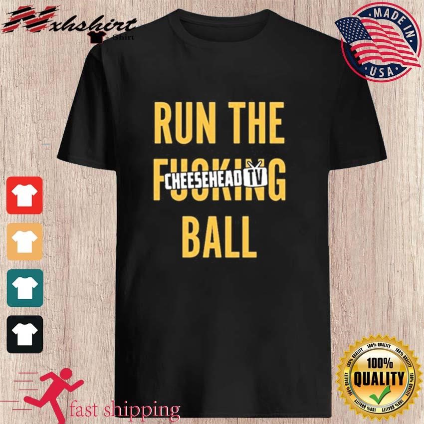 Run The Fucking Ball Cheesehead TV Shirt, hoodie, sweater, long