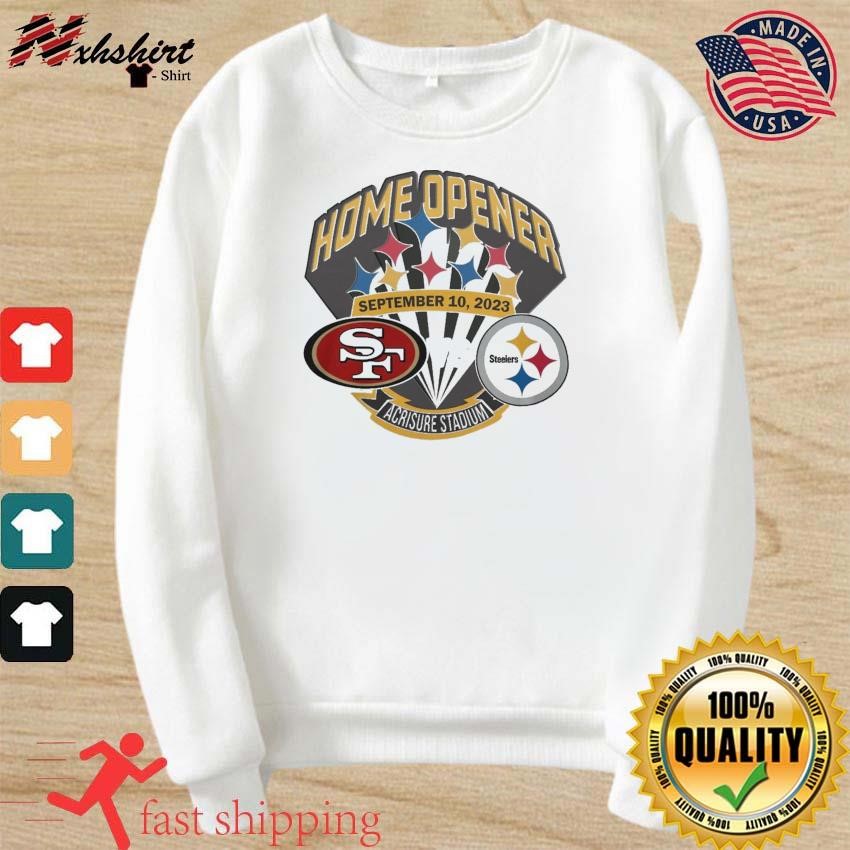 Original San Francisco 49ers Vs Pittsburgh Steelers Home Opener Game Day  September 10 2023 Acrisure Stadium T-Shirt, hoodie, sweater, long sleeve  and tank top