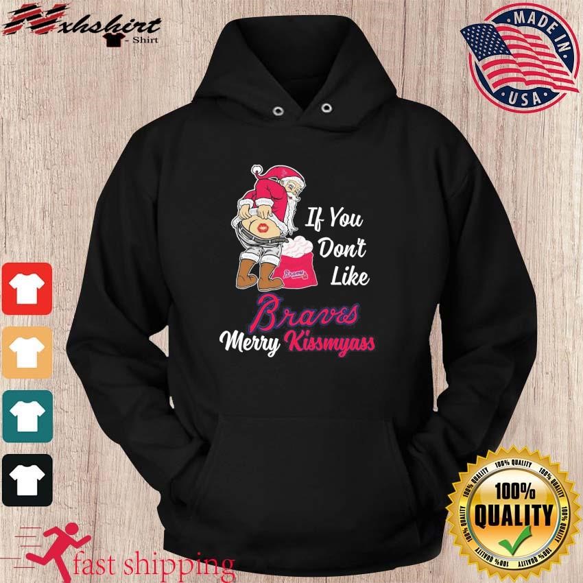 Santa Claus If You Don't Like Atlanta Braves Merry Kissmyass T Shirt