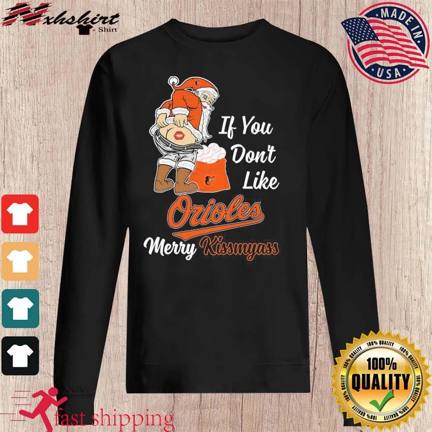 Santa Claus If You Don't Like Baltimore Orioles Merry Kissmyass