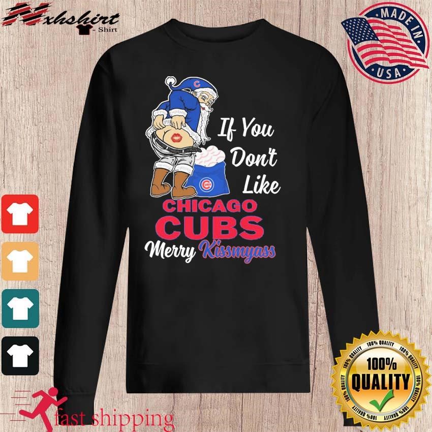 Santa Claus If You don't like Chicago Cubs Merry Kissmyass shirt
