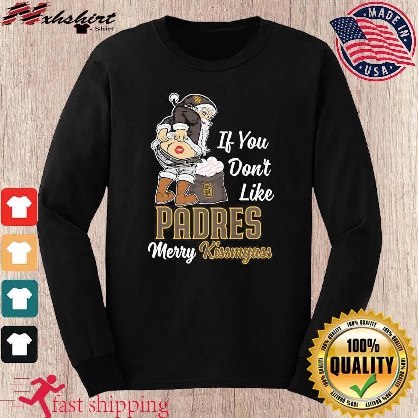 Santa Claus If You Don't Like San Diego Padres Merry Kissmyass Shirt