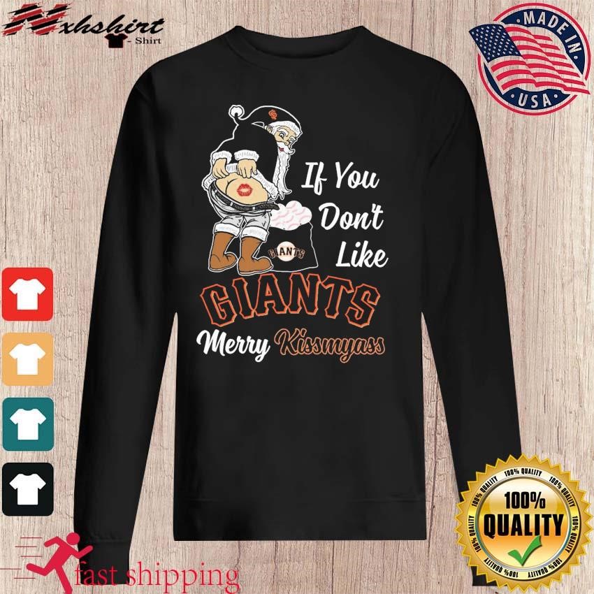 Funny Santa if you don't like San Francisco Giants Merry Kissmyass shirt,  hoodie, sweater, long sleeve and tank top